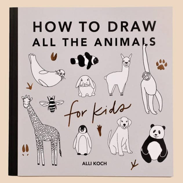 All The Animals: A How to Draw Art Book for Kids