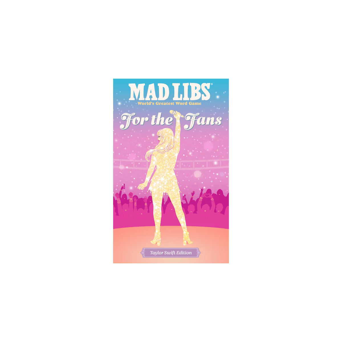 Mad Libs: For the Fans - Taylor Swift Edition