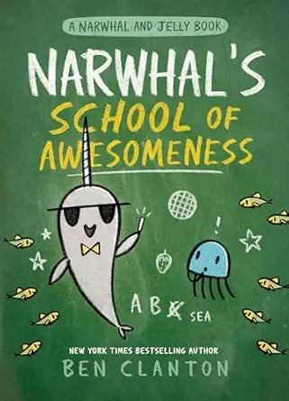 Narwahl's School of Awesomeness (A Narwhal and Jelly Book #6)
