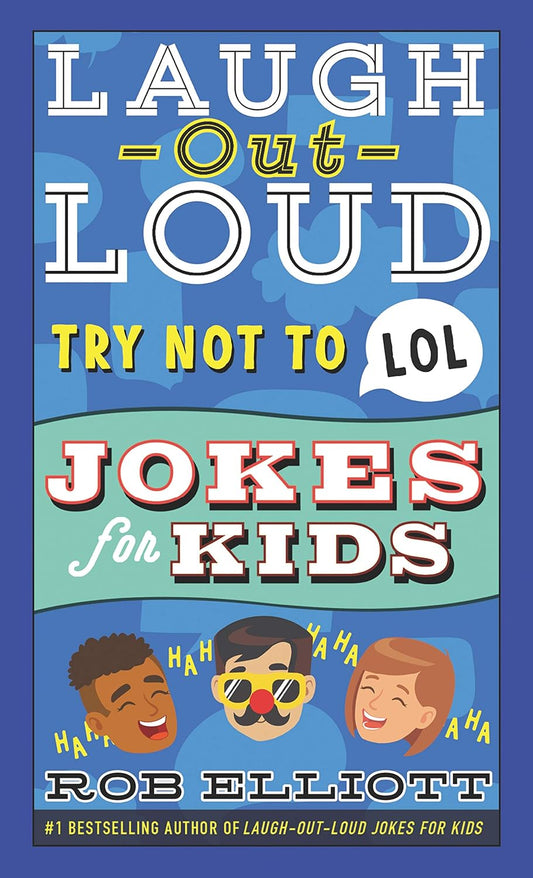 Try Not to LOL: Laugh-Out-Loud Jokes for Kids