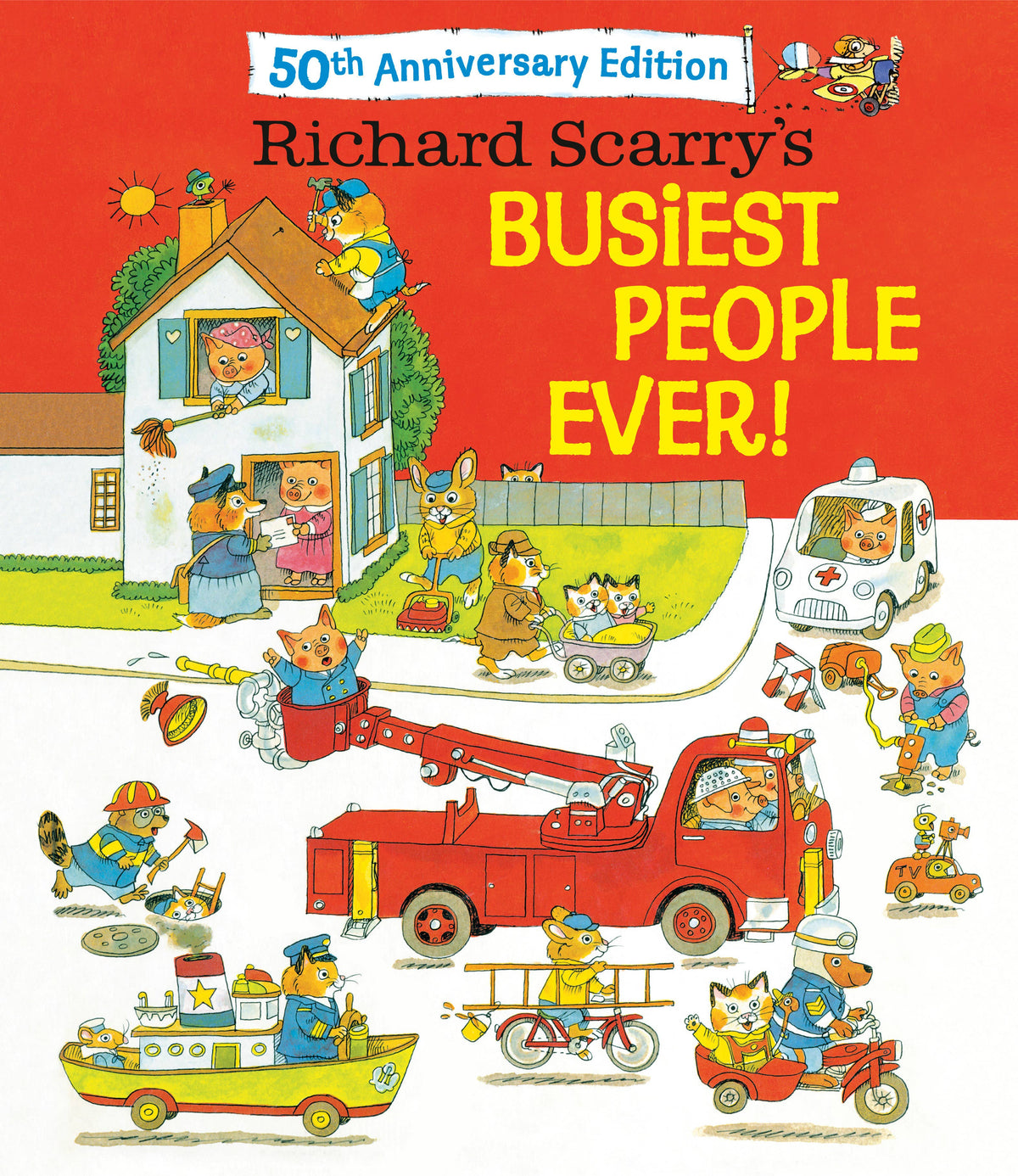 Richard Scarry's Busiest People Ever! 50th Anniv. Edition